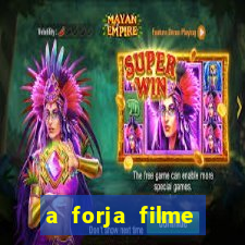 a forja filme completo dublado topflix